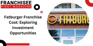 Fatburger Franchise Cost: Exploring Investment Opportunities